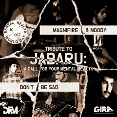 Magnifire & Moody - Don't Be Sad [Tribute To Jabaru]