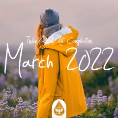 Indie/Rock/Alt Compilation - March 2022 (alexrainbirdMusic)