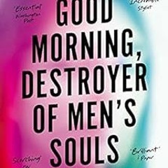 View PDF Good Morning, Destroyer of Men's Souls: A memoir about women, addiction and love by Nin