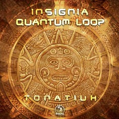 Insignia & Quantum Loop - Tonatiuh