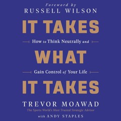 Read It Takes What It Takes: How to Think Neutrally and Gain Control of Your