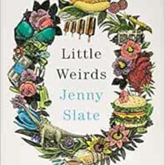 [FREE] EBOOK 🖋️ Little Weirds by Jenny Slate [KINDLE PDF EBOOK EPUB]