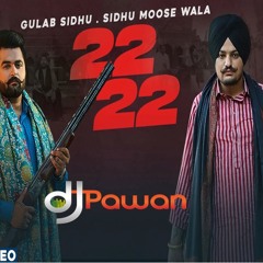 22 - 22  Gulab Sidhu Ft Sidhu Moosewala (DJ Pawan)