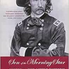 Read EPUB KINDLE PDF EBOOK Son of the Morning Star: Custer and the Little Bighorn by Evan S. Connell