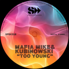 Mafia Mike, Kubinowski - Too Young (Original Mix) [SpekuLLa Records]