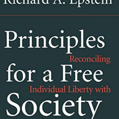 FREE EPUB 💝 Principles For A Free Society: Reconciling Individual Liberty With The C