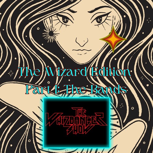 The Wizard Episode Part 1 The Bands #193 The Whizbanger Show September 8, 2023