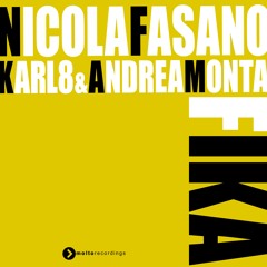 Nicola Fasano, Karl8 & Andrea Monta - FIKA