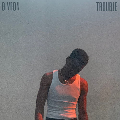 GIVEON - TROUBLE