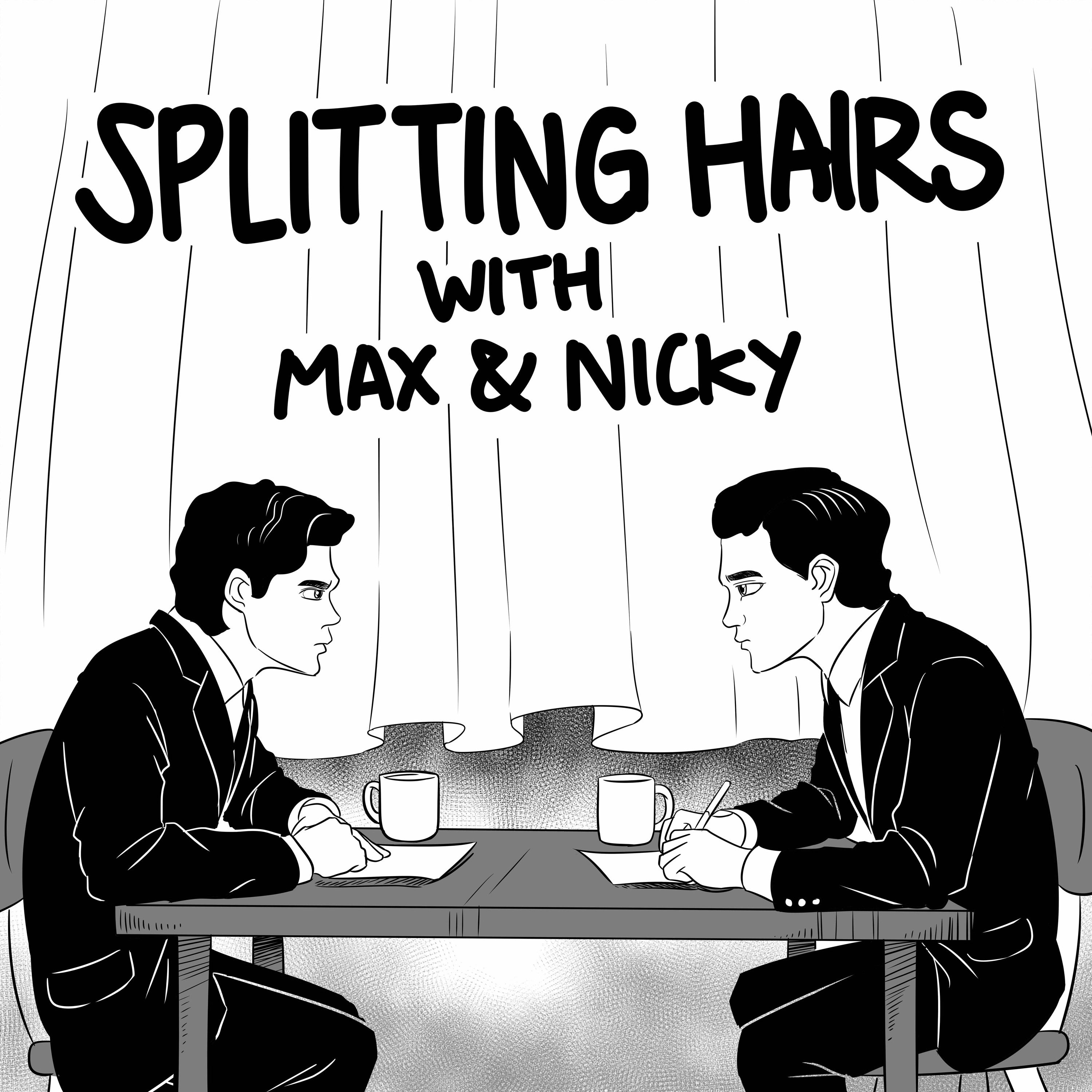 Splitting Hairs with Max & Nicky