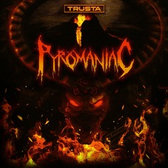 Trusta - Pyromaniac