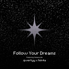 Follow Your Dreams (Full Ver. - Ft. Solaria Lite)