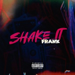 FRANK - Shake It