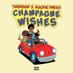 "Champagne Wishes" (feat. Rockie Fresh)