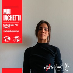 #015 Mai Iachetti @ Fiesta & Bullshit Radioshow x WHaT