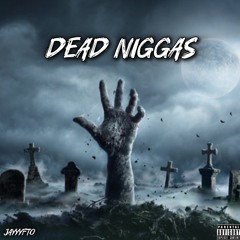 JayyyFTO-DEAD NIGGAS