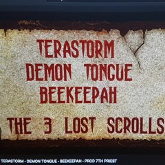 TERASTRORM, DEMON TONGUE & BEEKEEPAH - THE 3 LOST SCROLLS, PROD 7TH PRIEST