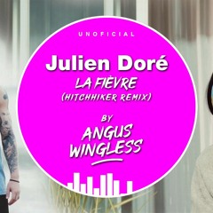 ANGUS WINGLESS - La Fievre (Hitchhiker Remix)Julien Doré