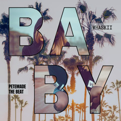 Baby (Whaskii x PeteMadeTheBeat)