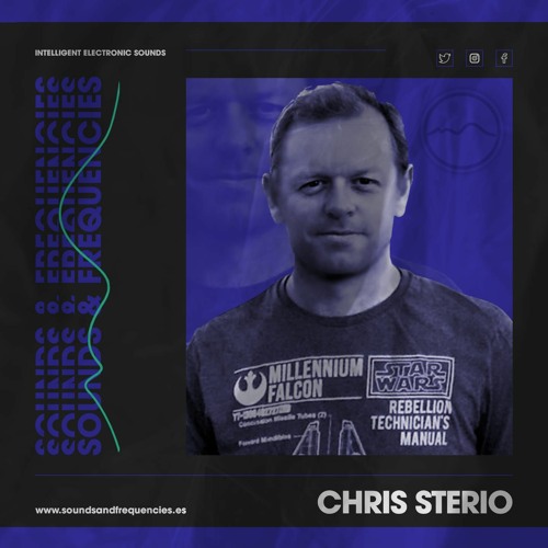 Chris Sterio - Resident - Sounds & Frequencies Radio - 27.05.22