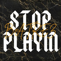 Stop Playing (Prod By Young Forever)