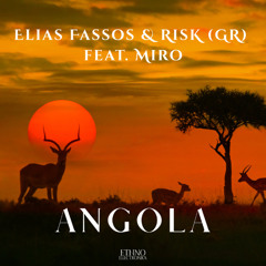 Elias Fassos & RisK (GR) feat. Miro - Angola (Original Mix) [Ethno Electronica]