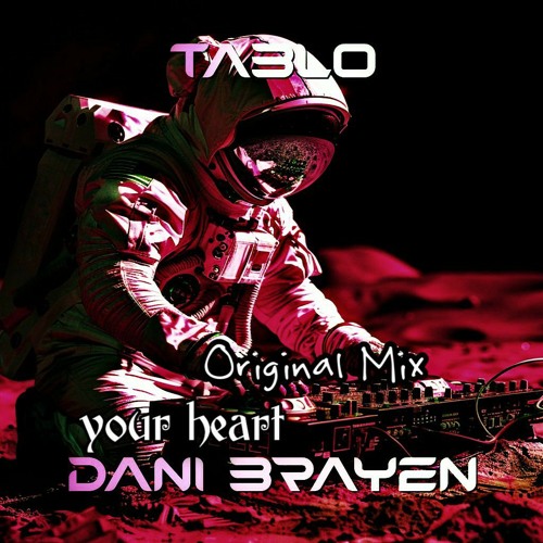 Dani Brayen x Tablo - Your Heart (Original Mix)