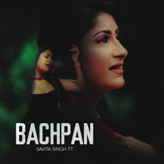 Savita Singh TT - Bachpan (2024 Bollywood Refix)