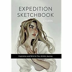DOWNLOAD ✔️ (PDF) Expedition Sketchbook Inspiration and Skills for Your Artistic Journey