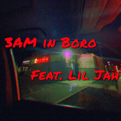3AM in Boro (Feat. Lil Jah)