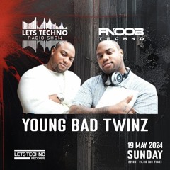 YOUNG BAD TWINZ - LETS TECHNO radio show May 2024 @ Fnoob Techno Radio