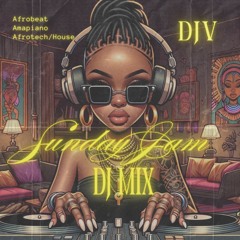 DJ V | Sunday Jam | Afrobeats, Amapiano, Afro-Tech/House