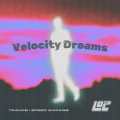 Velocity Dreams (Trance & Speed Garage Mix)