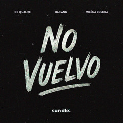 De Qualite, Barang, Miléna Boleda - No Vuelvo