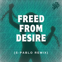 Freed from Desire (S-Pablo Remix)