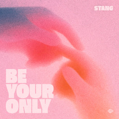 Stang - Be Your Only