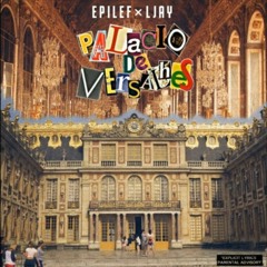 Epilef & Ljay - Palácio de Versalhes ⚜️ (prod. Epilef)
