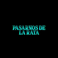 Pasarnos de la Raya (feat. Felfu)