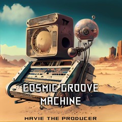 Cosmic Groove Machine - Mavie The Producer