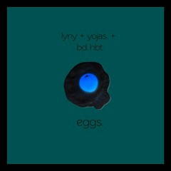 Lyny + Yojas. + Bd Hbt - Eggs. (Juke Ellington WeirdFlip) FREE DOWNLOAD