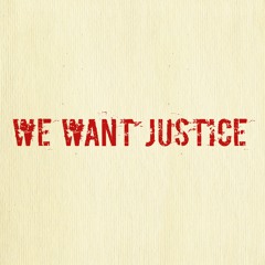 We Want Justice