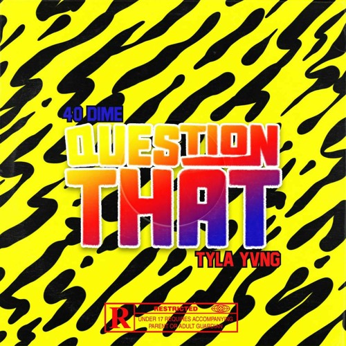 Question that (feat. Tyla Yvng)