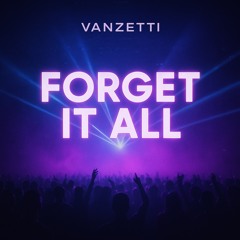 Forget it all