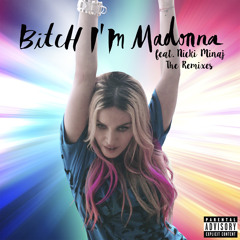 Madonna - Bitch I'm Madonna (Junior Sanchez Remix) [feat. Nicki Minaj]
