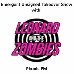 Emergent Unsigned #99 Leonard and the Zombies Takeover Show