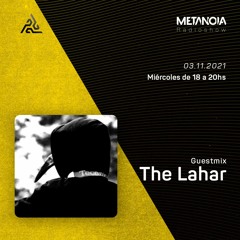 Metanoia pres. The Lahar [Exclusive Guestmix]