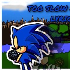 TOO-SLOW ENCORE with LYRICS! - Friday Night Funkin' Sonic.exe Mod Cover