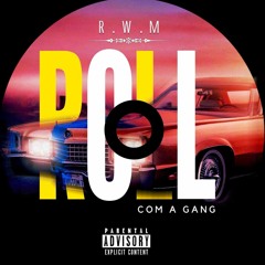 R.w.M__Roll com a Gang_Vídeo_líric_Oficial_music musica rap.m4a
