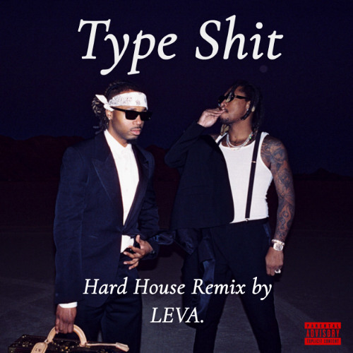 Type Shit (Hard House Remix by LEVA.)