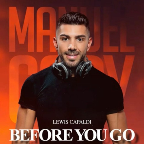 Lewis Capaldi - !!BEF0R& Y0U G0!!! - MANUEL COBY REMIX